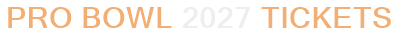 Pro Bowl 2027 Tickets